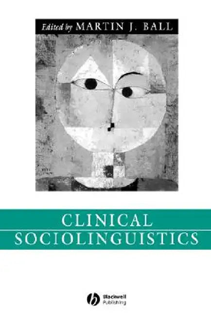 Clinical Sociolinguistics by Martin J. Ball