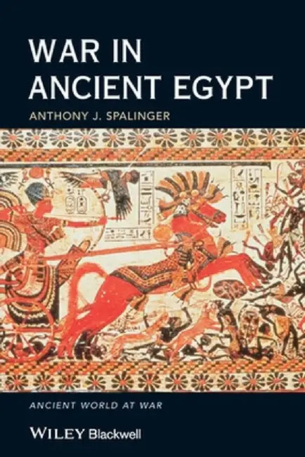 War in Ancient Egypt: The New Kingdom by Anthony J. Spalinger