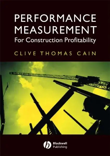 Performance Measurement for Construction Profitability by Clive Thomas Cain