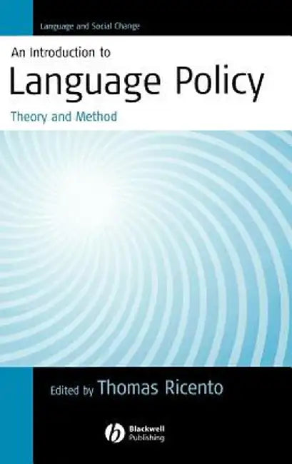 An Introduction to Language Policy: Theory and Method by Thomas Ricento