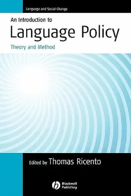 An Introduction to Language Policy: Theory and Method by Thomas Ricento