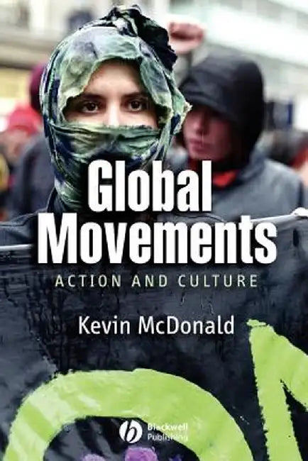 Global Movements: Action and Culture by Kevin McDonald