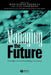 Managing the Future: Foresight in the Knowledge Economy by Haridimos Tsoukas