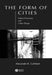 The Form of Cities: Political Economy and Urban Design by Alexander R. Cuthbert