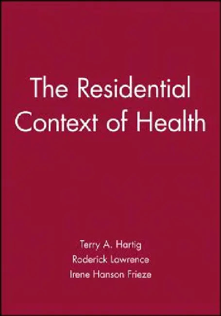 The Residential Context of Health by Terry A. Hartig