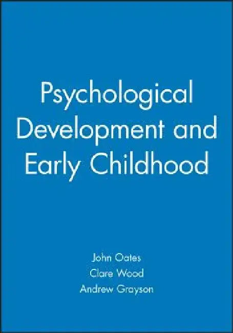 Psychological Development and Early Childhood by John Oates