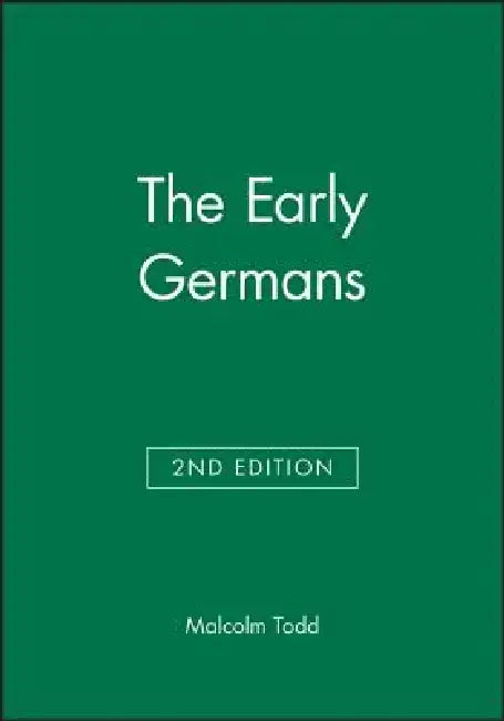 The Early Germans by Malcolm Todd