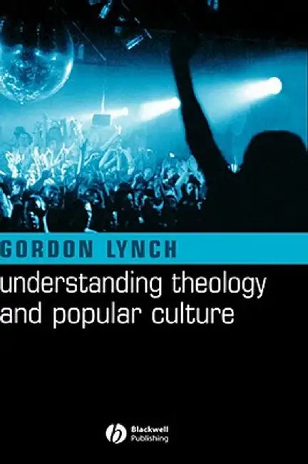 Understanding Theology and Popular Culture by Gordon Lynch