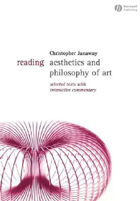Reading Aesthetics and Philosophy of Art: Selected Texts with Interactive Commentary by Christopher Janaway