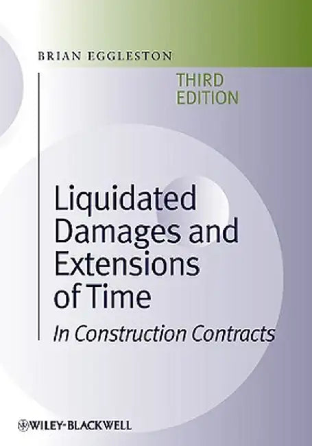 Liquidated Damages and Extensions of Time: In Construction Contracts by Brian Eggleston