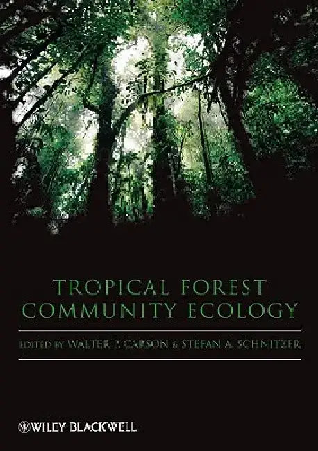 Tropical Forest Community Ecology by Walter Carson