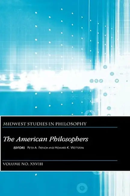 The American Philosophers, Volume XXVIII by Howard K. Wettstein