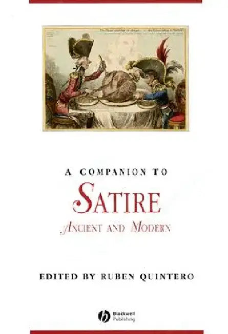 A Companion to Satire: Ancient and Modern by Ruben Quintero
