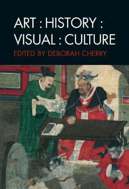 Art: History: Visual: Culture by Editor: Deborah Cherry