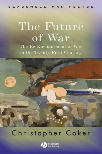 Future of War by Christopher Coker