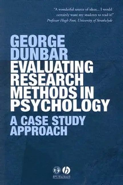 Evaluating Research Methods in Psychology: A Case Study Approach by George Dunbar