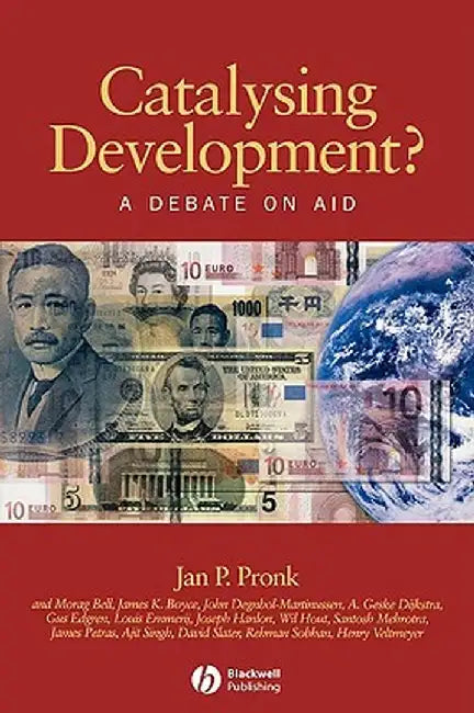 Catalysing Development?: A Debate on Aid by Jan P. Pronk