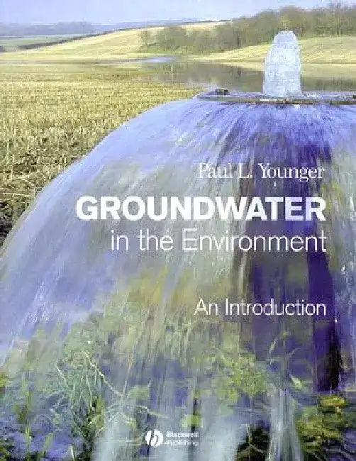 Groundwater in the Environment: An Introduction by Paul L. Younger