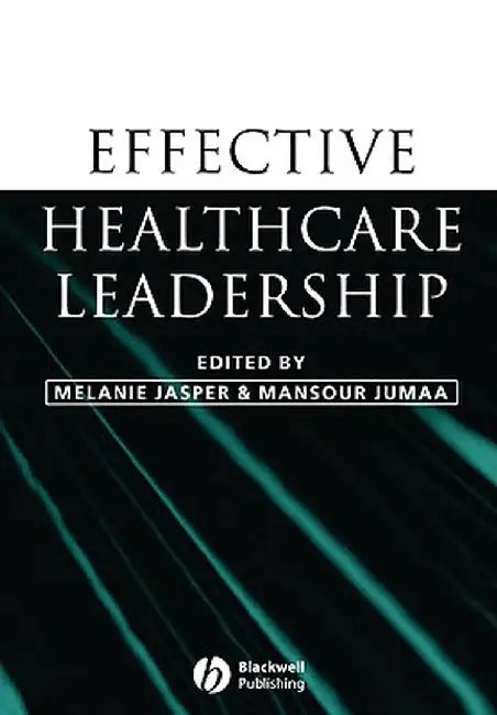 Effective Healthcare Leadership by Melanie Jasper
