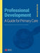 Professional Development: A Guide for Primary Care by Margareth Attwood