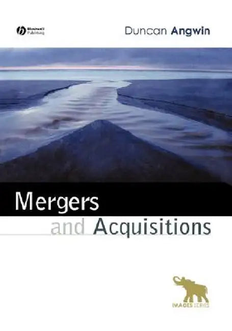 Mergers and Acquisitions by Duncan Angwin