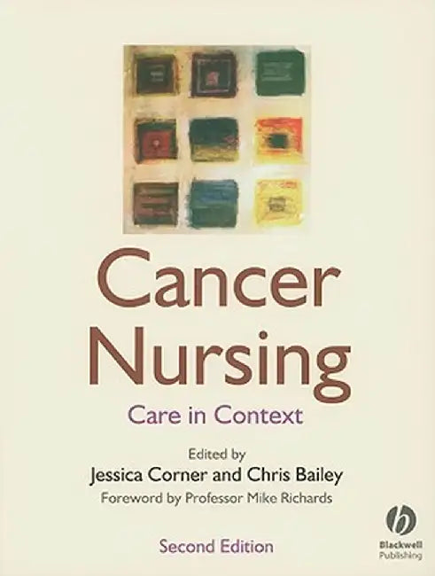 Cancer Nursing: Care in Context by Jessica Corner