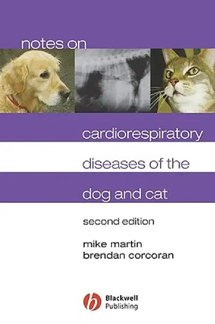 Notes on Cardiorespiratory Diseases of the Dog and Cat by Mike Martin
