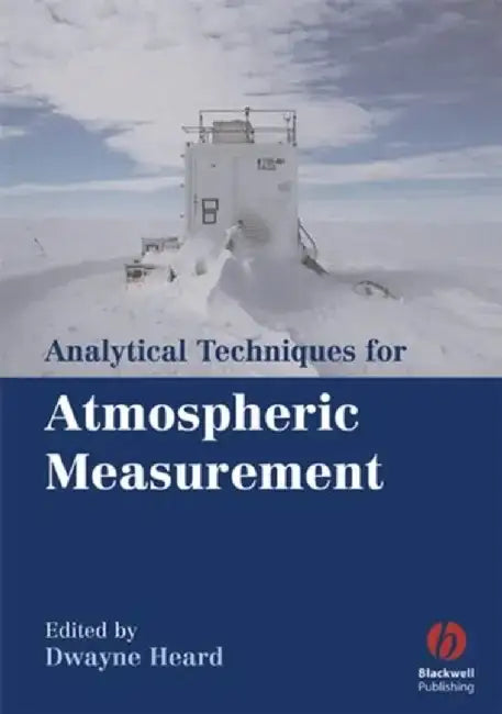 Analytical Techniques for Atmospheric Measurement by Editor: Dwayne Heard