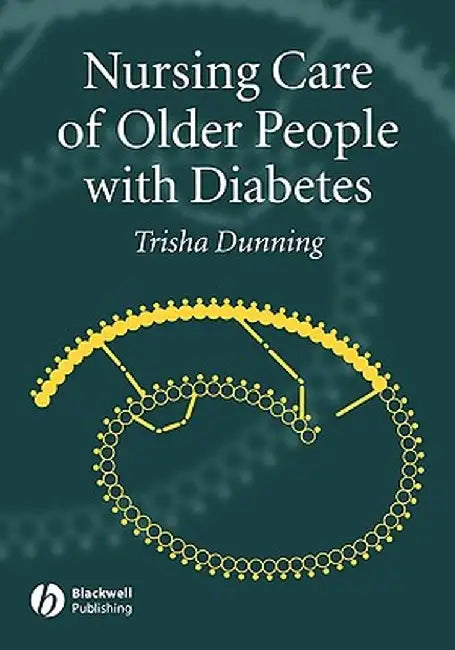 Nursing Care of Older People with Diabetes by Trisha Dunning