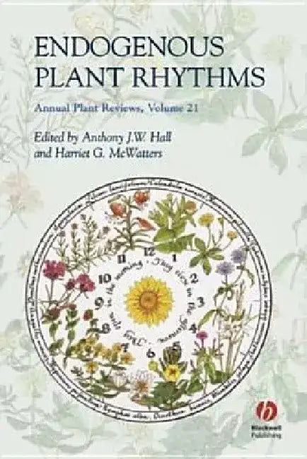 Annual Plant Reviews, Endogenous Plant Rhythms by Anthony J. W. Hall