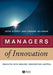 Managers Of Innovation: Insights Into Making Innovation Happen by John Storey, Graeme Salaman