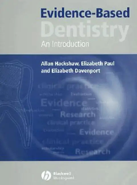 Evidence-Based Dentistry: An Introduction by Allan Hackshaw