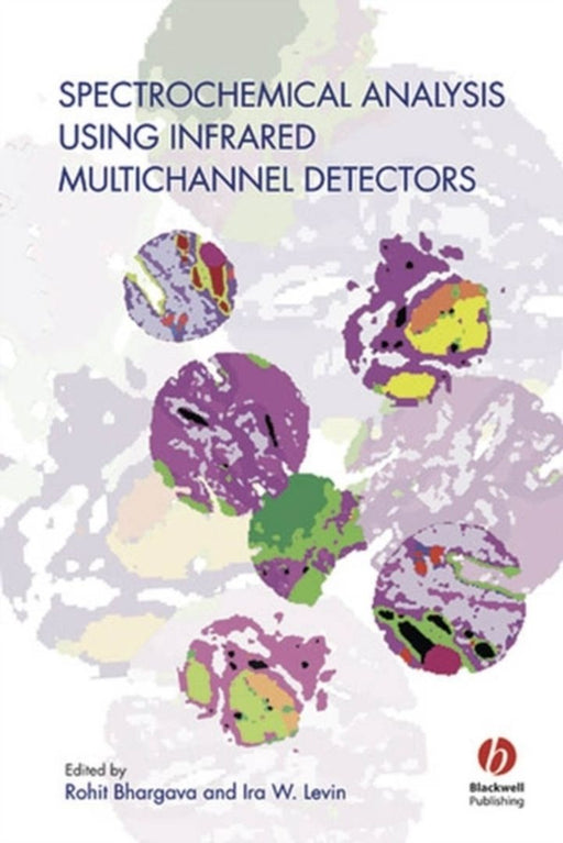 Spectrochemical Analysis Using Infrared Multichannel Detectors by Rohit Bhargava, Ira W. Levin