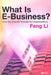 What Is E-Business?: How the Internet Transforms Organizations by Feng Li