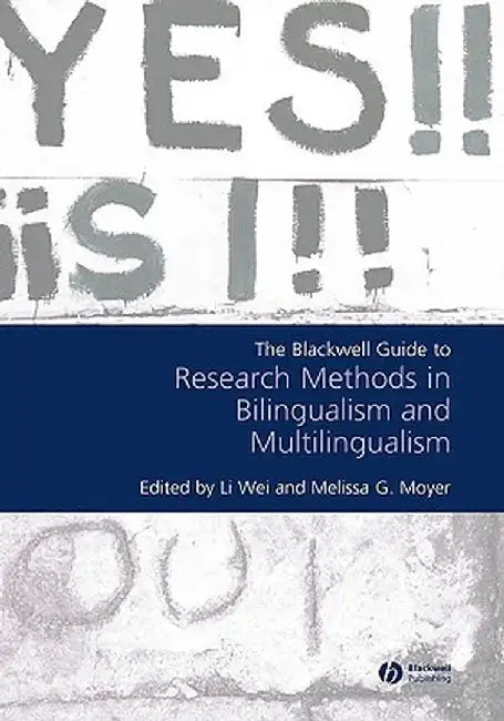 Blackwell Guide to Research Methods in Bilingualism and Multilingualism by Li Wei