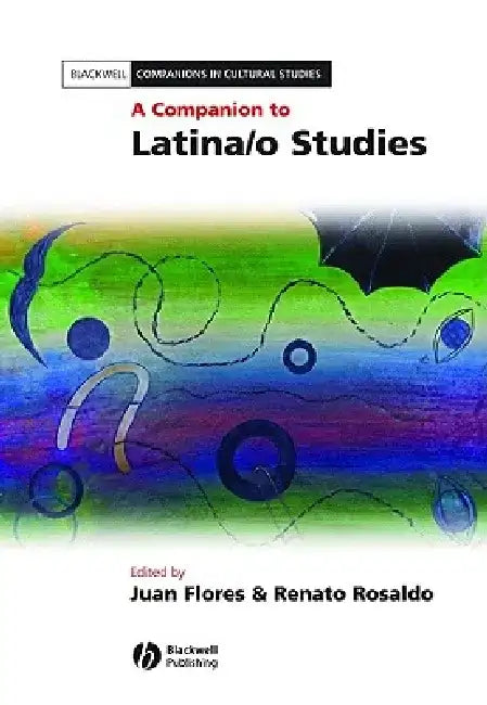 A Companion to Latina/O Studies by Juan Flores
