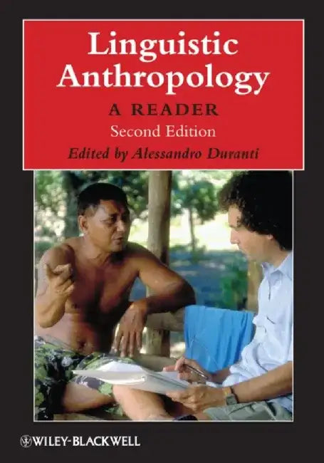 Linguistic Anthropology: A Reader, 2nd Edition by Editor: Alessandro Duranti