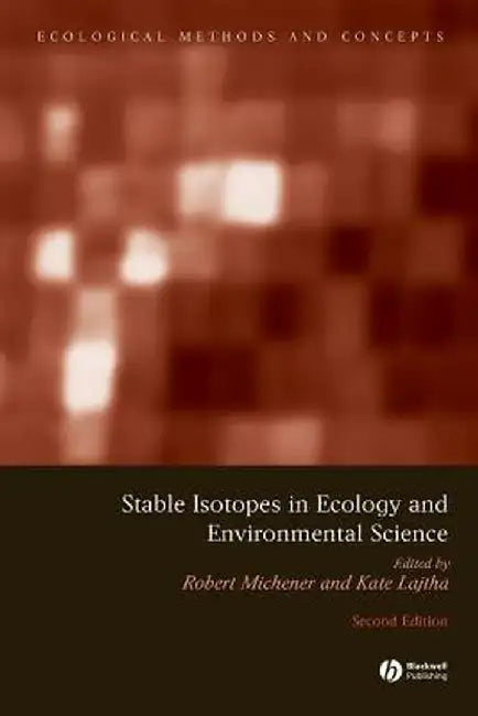 Stable Isotopes in Ecology and Environmental Science by Robert Michener