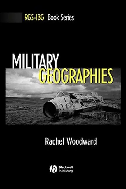 Military Geographies by Rachel Woodward