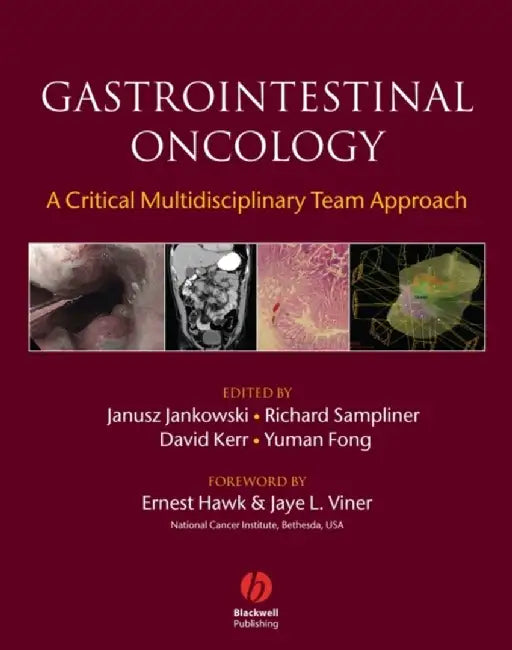 Gastrointestinal Oncology: A Critical Multidisciplinary Approach by Ernest Hawk, Others