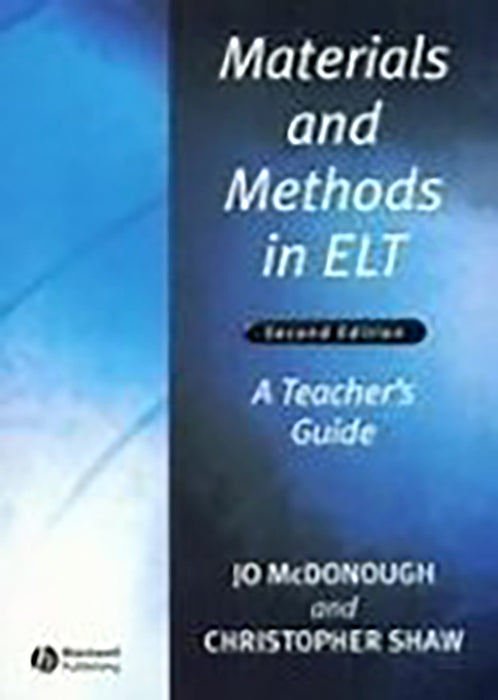 Materials And Methods In Elt: A Teacher's Guide by Jo McDonough, Christopher Shaw