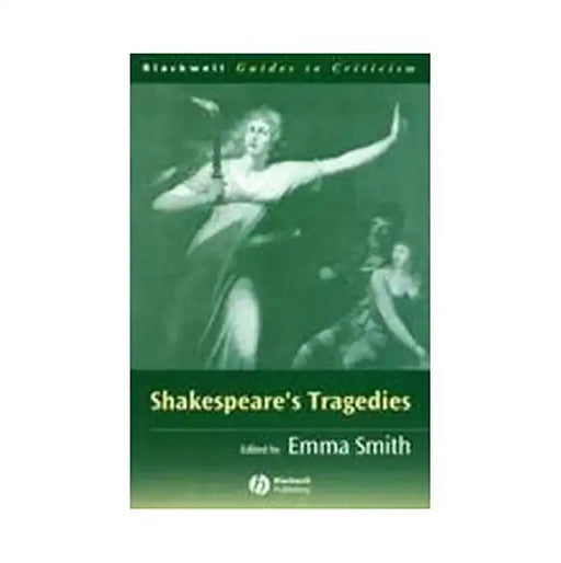 Shakespeare'S Tragedies by Emma Smith