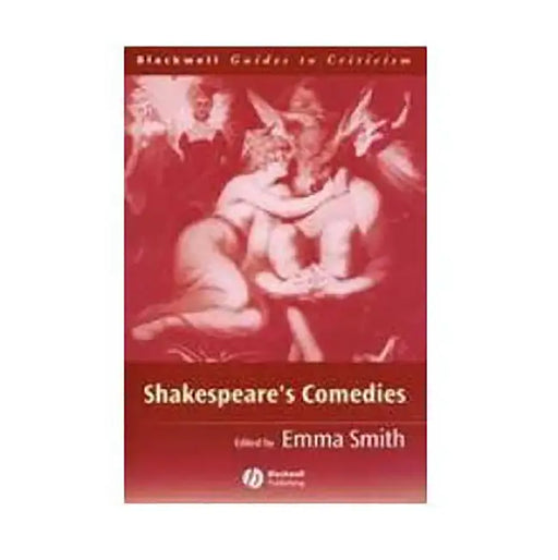Shakespeare'S Comedies by Emma Smith