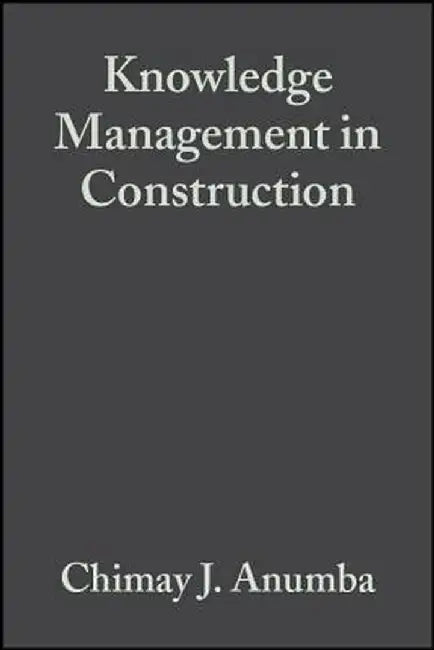 Knowledge Management in Construction by Chimay J. Anumba