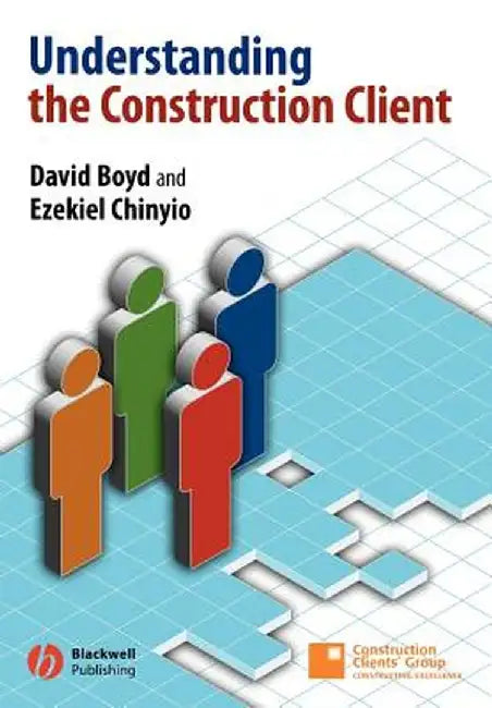 Understanding the Constuction Client by David Boyd
