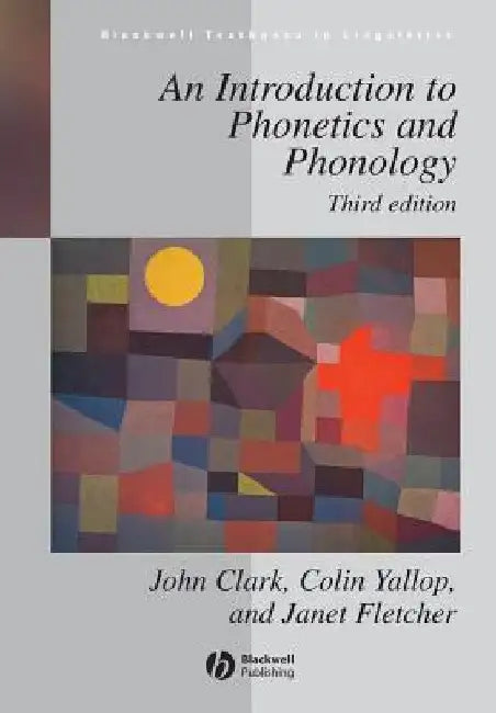 An Introduction to Phonetics and Phonology by John W. Clark