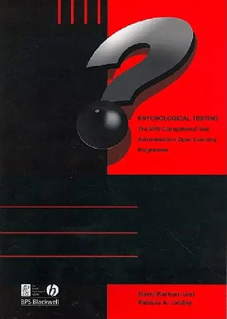 Psychological Testing: Bps Occupational Test Administration Open Learning Programme by David Bartram