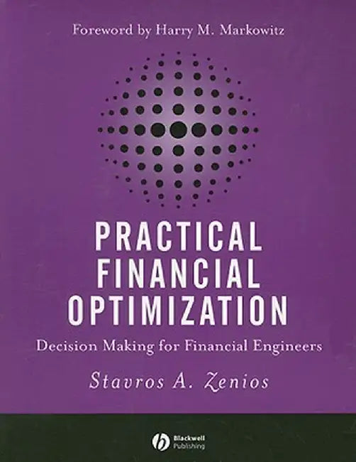 Practical Financial Optimization: Decision Making for Financial Engineers by Stavros A. Zenios