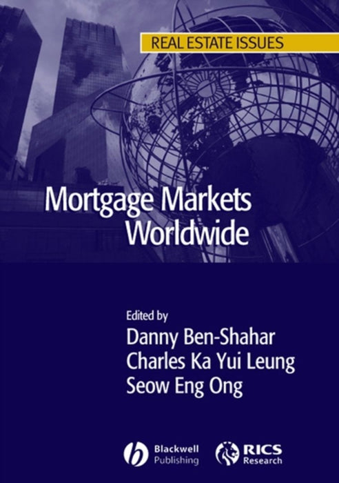 Mortgage Markets Worldwide Real Estate Issues by Danny Ben-Shahar, Charles Leung, Seow-Eng Ong