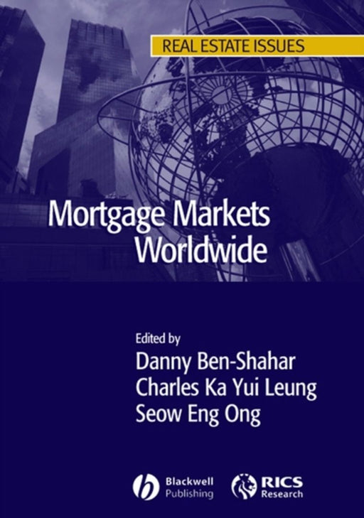 Mortgage Markets Worldwide Real Estate Issues by Danny Ben-Shahar, Charles Leung, Seow-Eng Ong